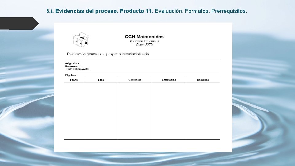 5. i. Evidencias del proceso. Producto 11. Evaluación. Formatos. Prerrequisitos. 