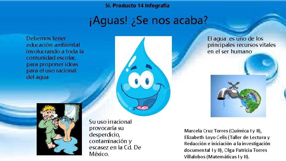 5 i. Producto 14 Infografía ¡Aguas! ¿Se nos acaba? Debemos tener educación ambiental involucrando