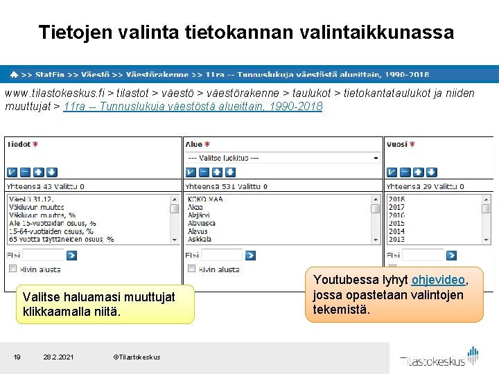Tietojen valinta tietokannan valintaikkunassa www. tilastokeskus. fi > tilastot > väestörakenne > taulukot >