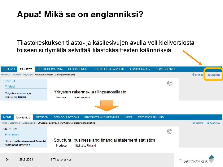 Apua! Mikä se on englanniksi? Tilastokeskuksen tilasto- ja käsitesivujen avulla voit kieliversiosta toiseen siirtymällä