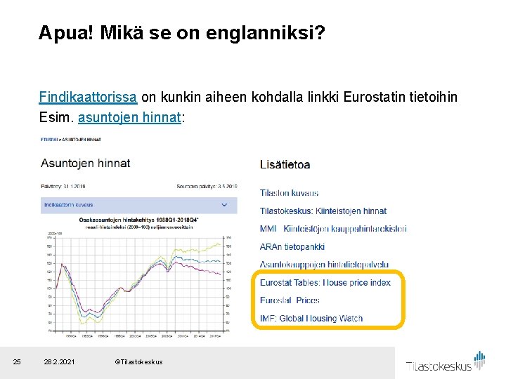 Apua! Mikä se on englanniksi? Findikaattorissa on kunkin aiheen kohdalla linkki Eurostatin tietoihin Esim.