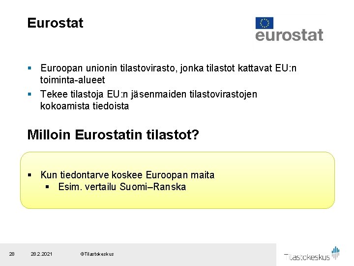 Eurostat § Euroopan unionin tilastovirasto, jonka tilastot kattavat EU: n toiminta-alueet § Tekee tilastoja