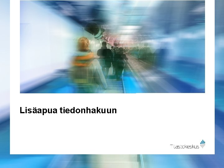 Lisäapua tiedonhakuun 