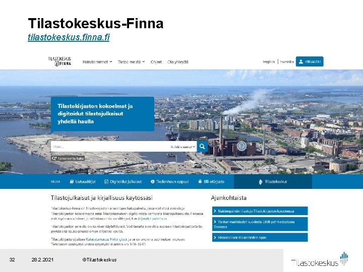 Tilastokeskus-Finna tilastokeskus. finna. fi 32 28. 2. 2021 ©Tilastokeskus 