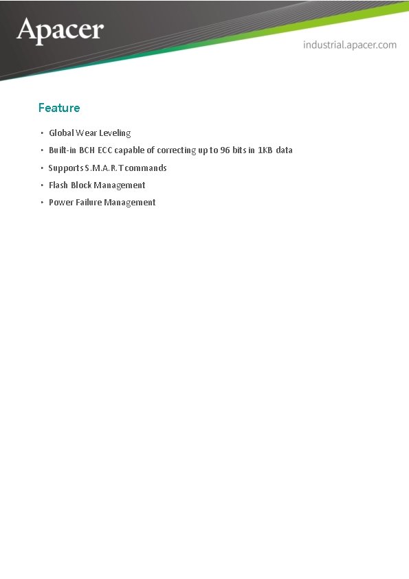 Feature ‧ Global Wear Leveling ‧ Built-in BCH ECC capable of correcting up to