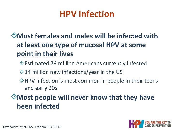 HPV Infection ´Most females and males will be infected with at least one type HPV Infection ´Most females and males will be infected with at least one type