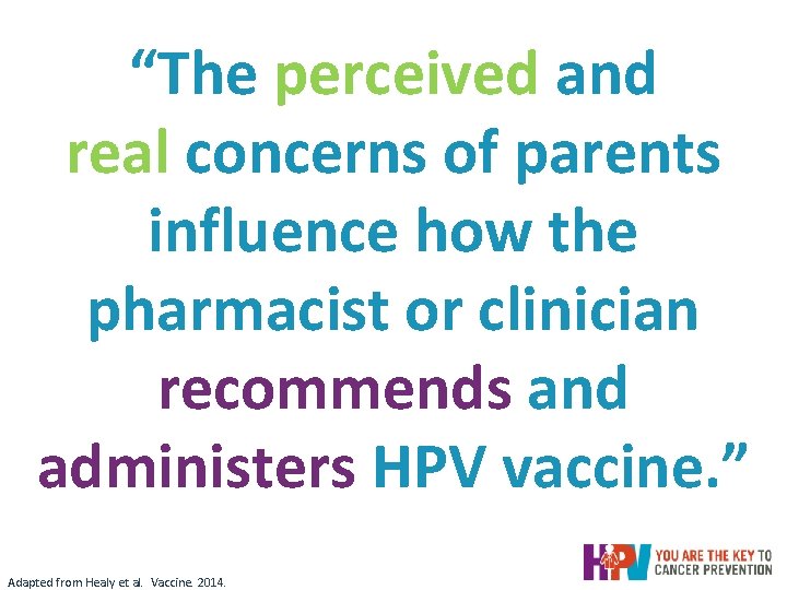 Clinicians Underestimate the Value Parents Place on HPV Vaccine “The perceived and real concerns Clinicians Underestimate the Value Parents Place on HPV Vaccine “The perceived and real concerns