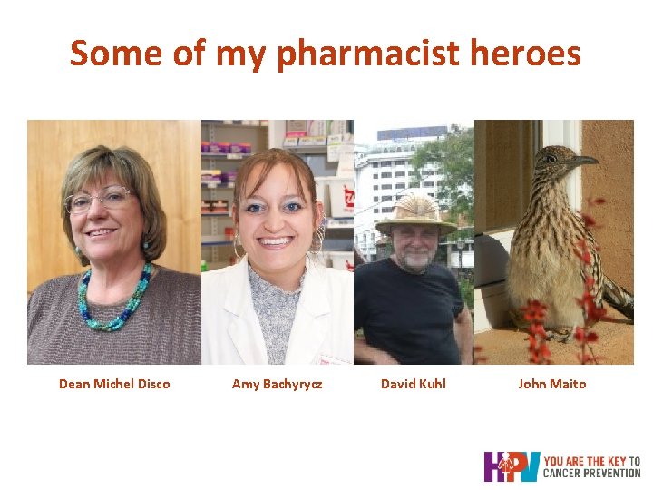 Some of my pharmacist heroes Dean Michel Disco Amy Bachyrycz David Kuhl John Maito Some of my pharmacist heroes Dean Michel Disco Amy Bachyrycz David Kuhl John Maito