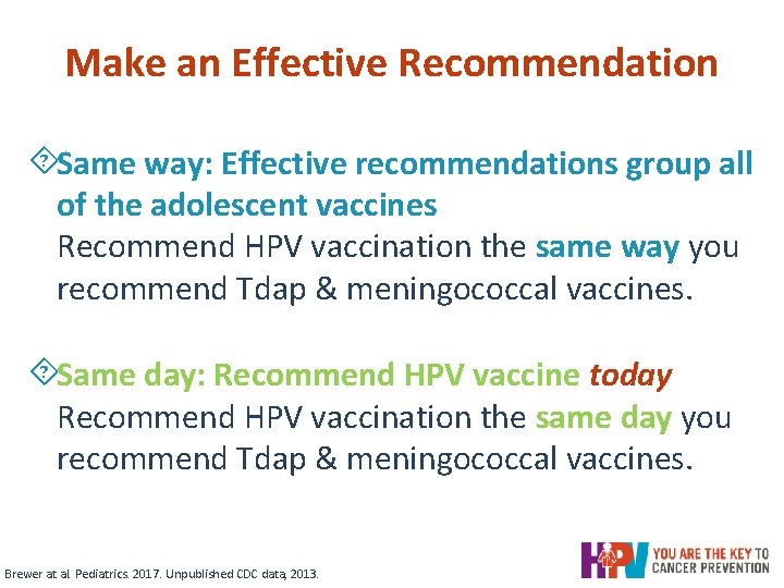 Make an Effective Recommendation ´Same way: Effective recommendations group all of the adolescent vaccines Make an Effective Recommendation ´Same way: Effective recommendations group all of the adolescent vaccines