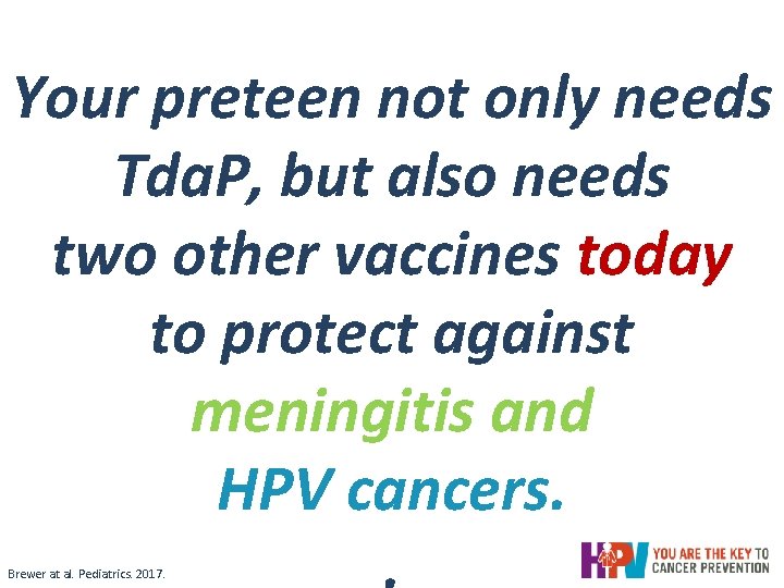 Your preteen not only needs Tda. P, but also needs two other vaccines today Your preteen not only needs Tda. P, but also needs two other vaccines today