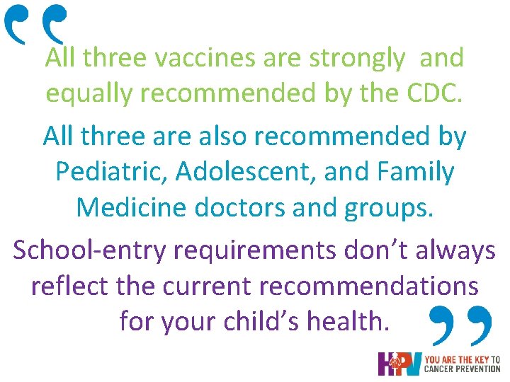 All three vaccines are strongly and equally recommended by the CDC. All three are All three vaccines are strongly and equally recommended by the CDC. All three are