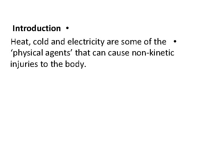 Introduction • Heat, cold and electricity are some of the • ‘physical agents’ that