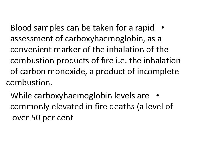 Blood samples can be taken for a rapid • assessment of carboxyhaemoglobin, as a