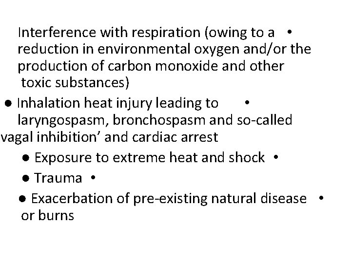 Interference with respiration (owing to a • reduction in environmental oxygen and/or the production
