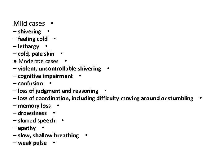 Mild cases • – shivering • – feeling cold • – lethargy • –