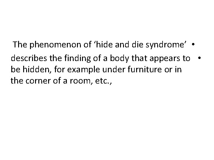 The phenomenon of ‘hide and die syndrome’ • describes the finding of a body
