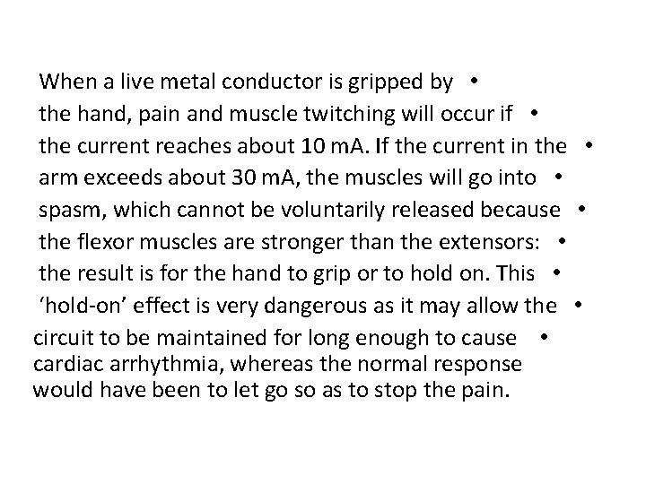 When a live metal conductor is gripped by • the hand, pain and muscle