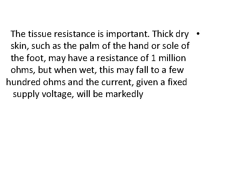 The tissue resistance is important. Thick dry • skin, such as the palm of