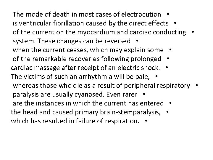 The mode of death in most cases of electrocution • is ventricular fibrillation caused