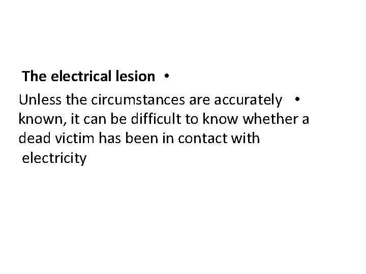 The electrical lesion • Unless the circumstances are accurately • known, it can be