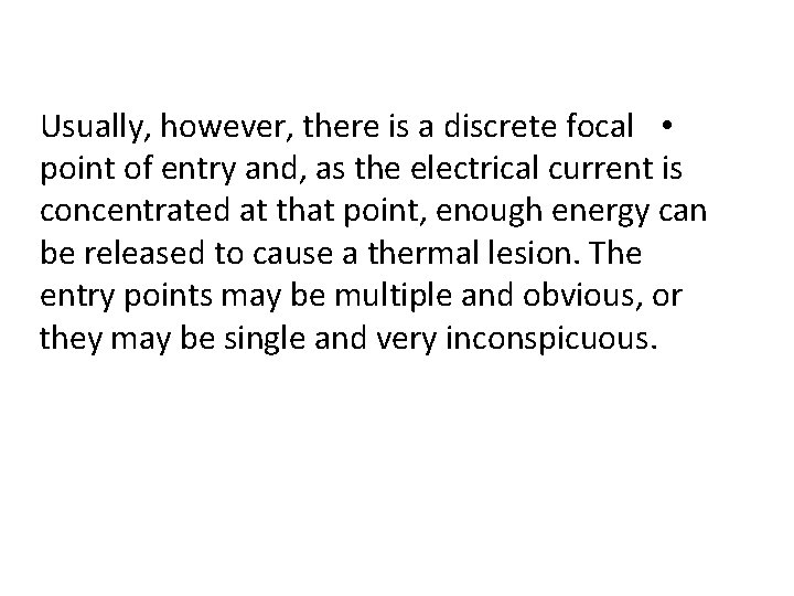 Usually, however, there is a discrete focal • point of entry and, as the