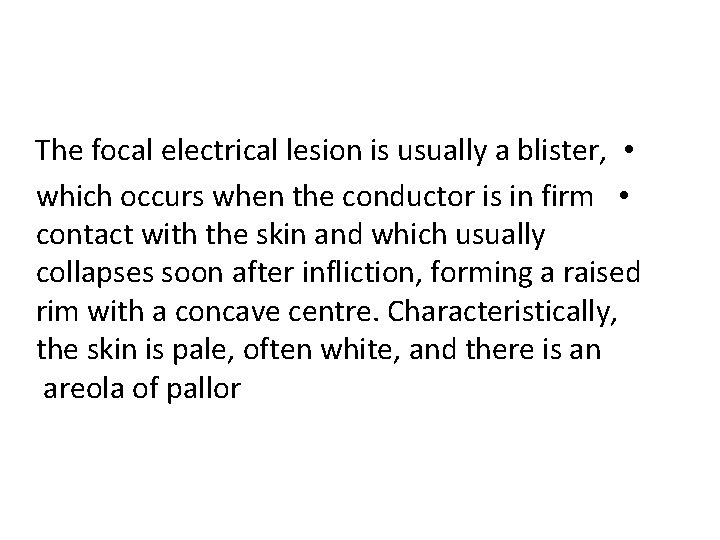 The focal electrical lesion is usually a blister, • which occurs when the conductor