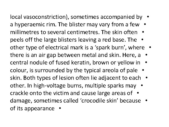 local vasoconstriction), sometimes accompanied by • a hyperaemic rim. The blister may vary from