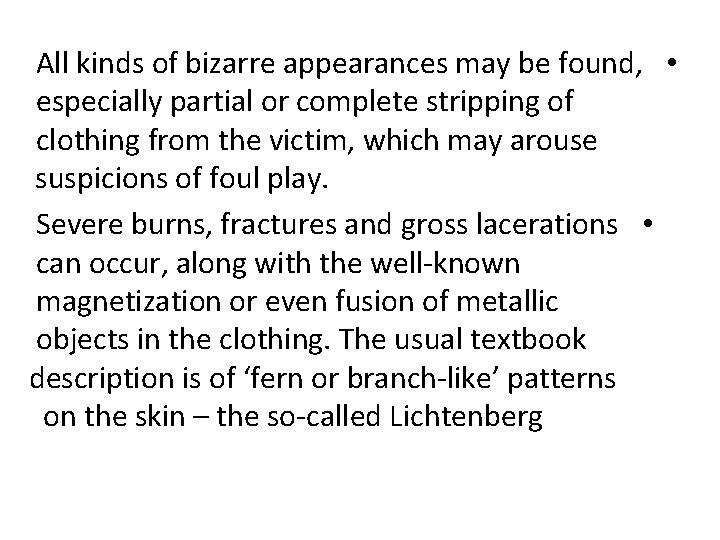 All kinds of bizarre appearances may be found, • especially partial or complete stripping