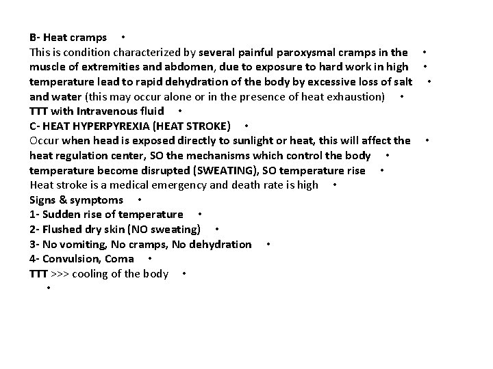 B- Heat cramps • This is condition characterized by several painful paroxysmal cramps in