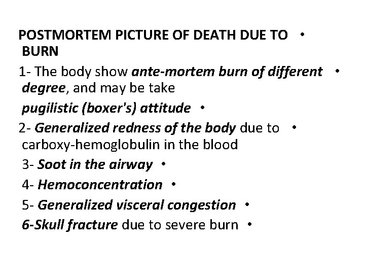 POSTMORTEM PICTURE OF DEATH DUE TO • BURN 1 - The body show ante-mortem