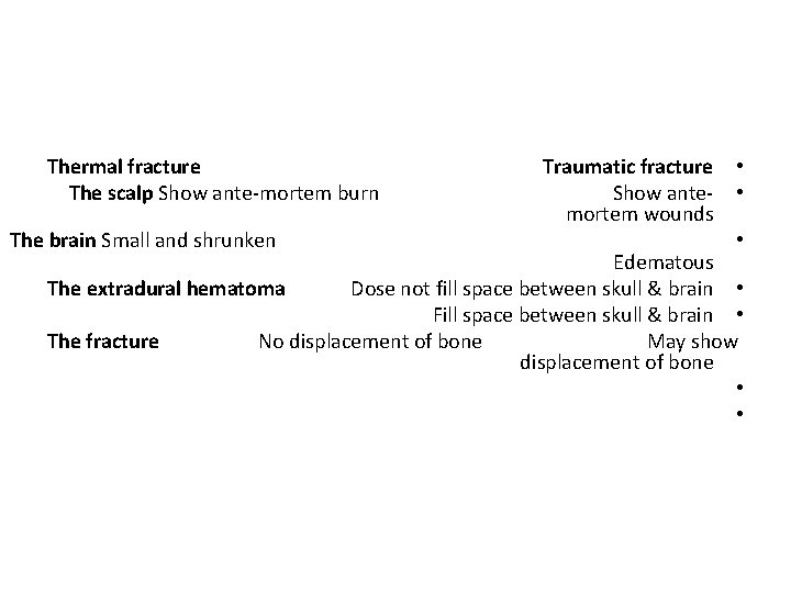 Thermal fracture Traumatic fracture • The scalp Show ante-mortem burn Show ante- • mortem