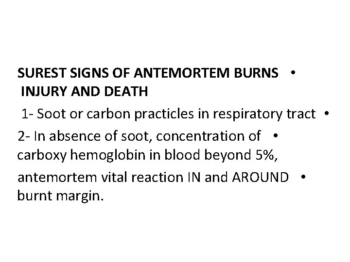 SUREST SIGNS OF ANTEMORTEM BURNS • INJURY AND DEATH 1 - Soot or carbon