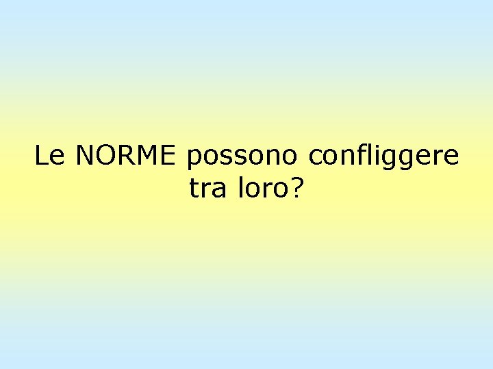 Le NORME possono confliggere tra loro? 