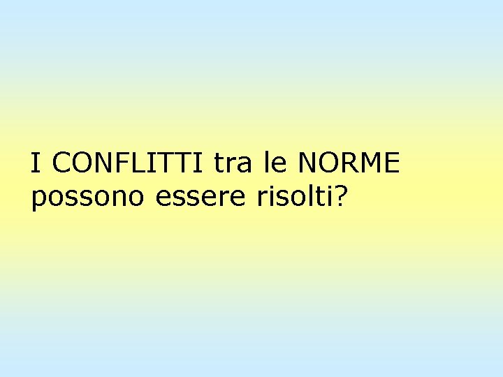 I CONFLITTI tra le NORME possono essere risolti? 