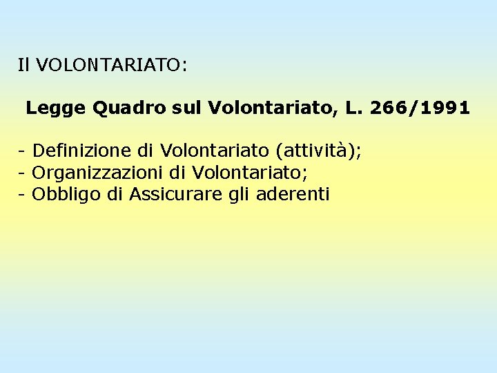 Il VOLONTARIATO: Legge Quadro sul Volontariato, L. 266/1991 - Definizione di Volontariato (attività); -