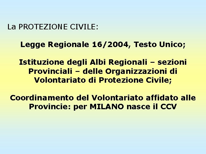 La PROTEZIONE CIVILE: Legge Regionale 16/2004, Testo Unico; Istituzione degli Albi Regionali – sezioni