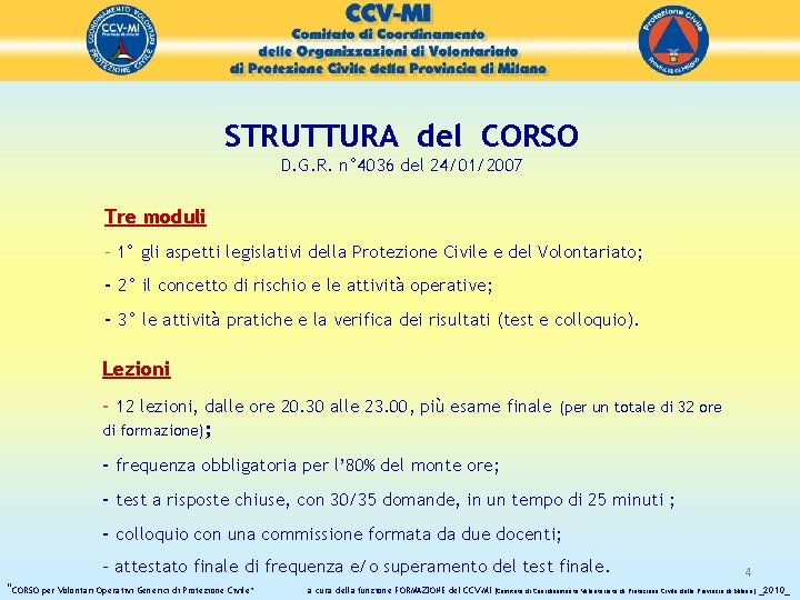 STRUTTURA del CORSO D. G. R. n° 4036 del 24/01/2007 Tre moduli - 1°