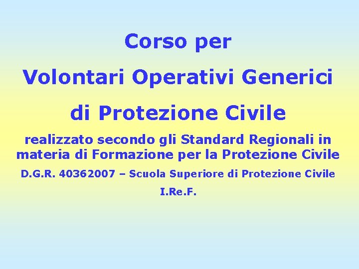 Corso per Volontari Operativi Generici di Protezione Civile realizzato secondo gli Standard Regionali in