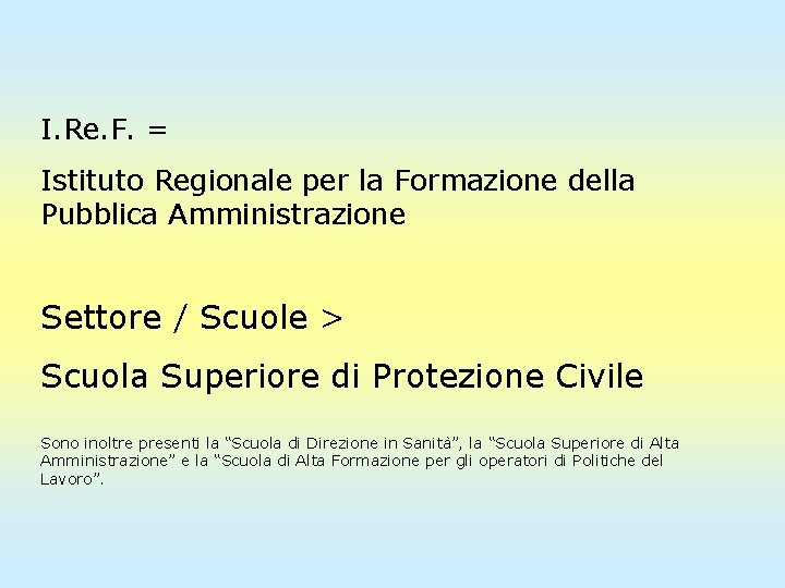 I. Re. F. = Istituto Regionale per la Formazione della Pubblica Amministrazione Settore /