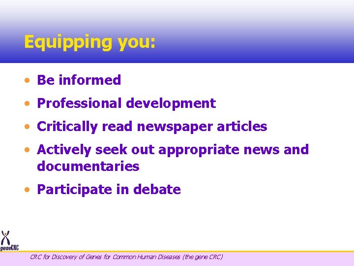 Equipping you: • Be informed • Professional development • Critically read newspaper articles •