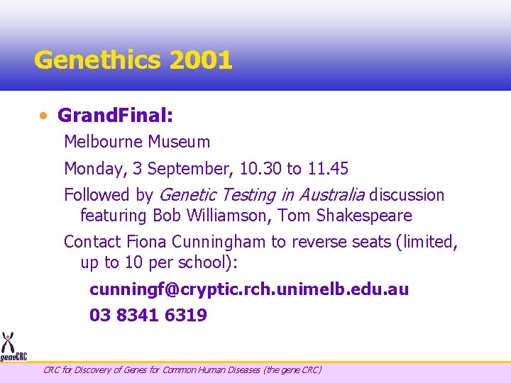 Genethics 2001 • Grand. Final: Melbourne Museum Monday, 3 September, 10. 30 to 11.
