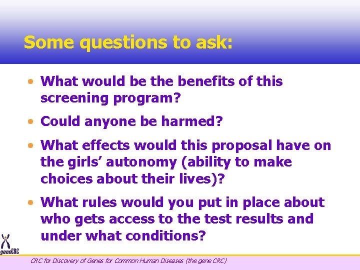 Some questions to ask: • What would be the benefits of this screening program?