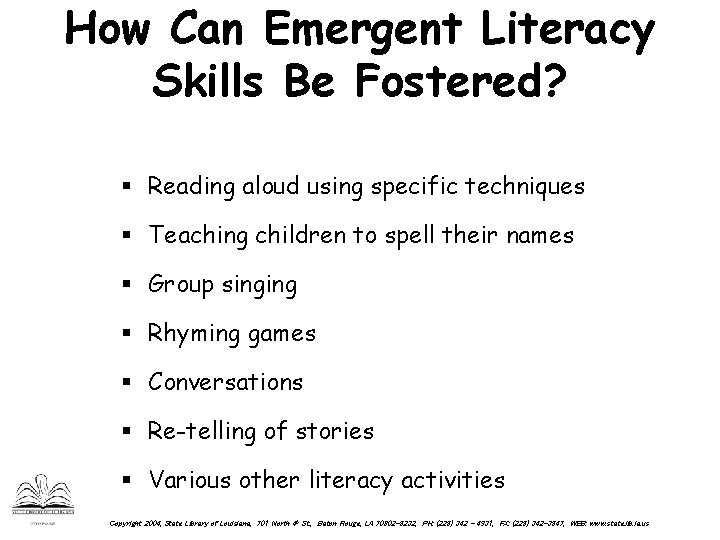 How Can Emergent Literacy Skills Be Fostered? § Reading aloud using specific techniques §
