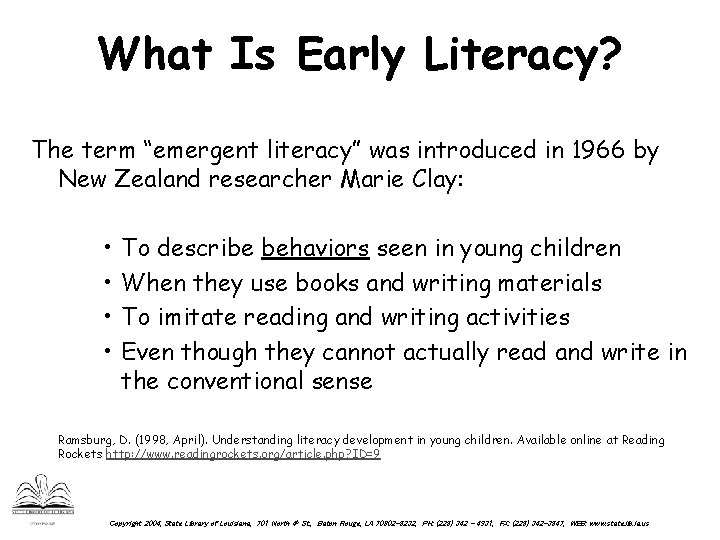 What Is Early Literacy? The term “emergent literacy” was introduced in 1966 by New