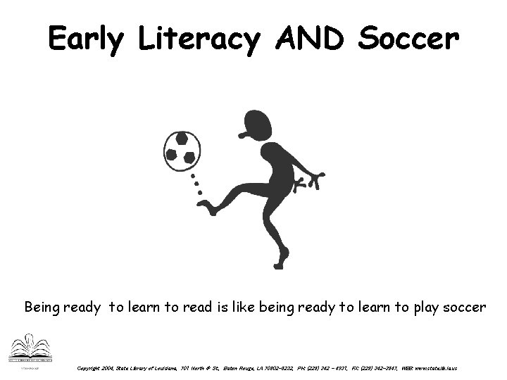 Early Literacy AND Soccer Being ready to learn to read is like being ready