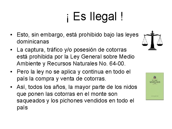 ¡ Es Ilegal ! • Esto, sin embargo, está prohibido bajo las leyes dominicanas