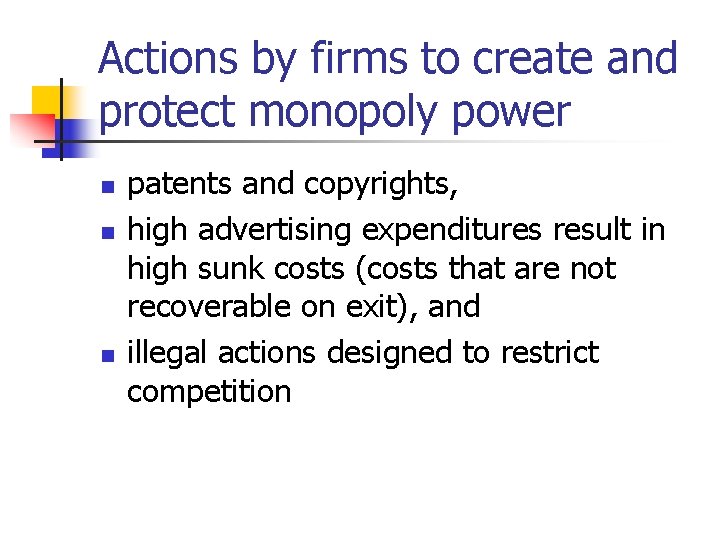 Actions by firms to create and protect monopoly power n n n patents and