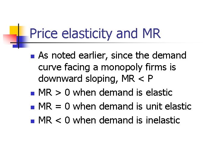 Price elasticity and MR n n As noted earlier, since the demand curve facing