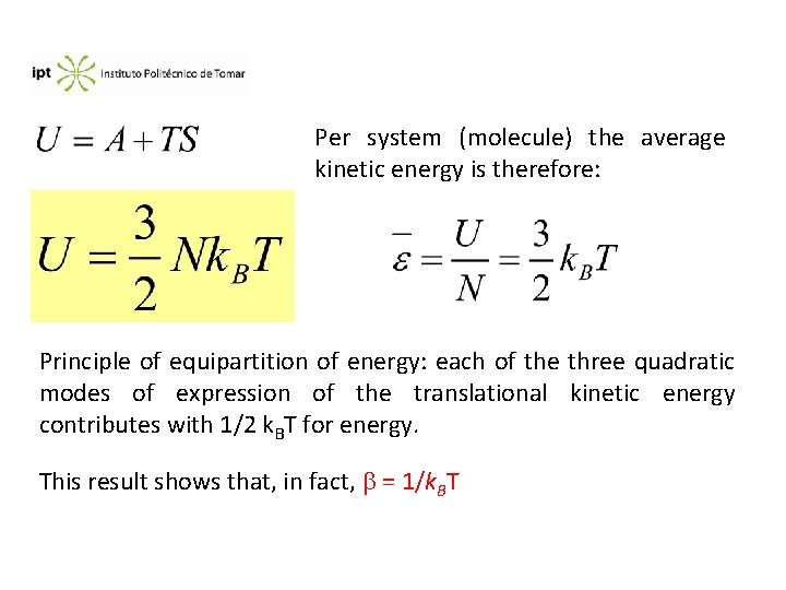Per system (molecule) the average kinetic energy is therefore: Principle of equipartition of energy: