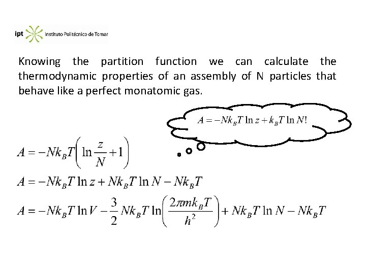 Knowing the partition function we can calculate thermodynamic properties of an assembly of N